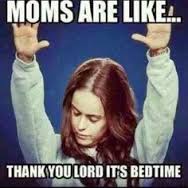 Moms are Like Thank You Lord It's Bedtime